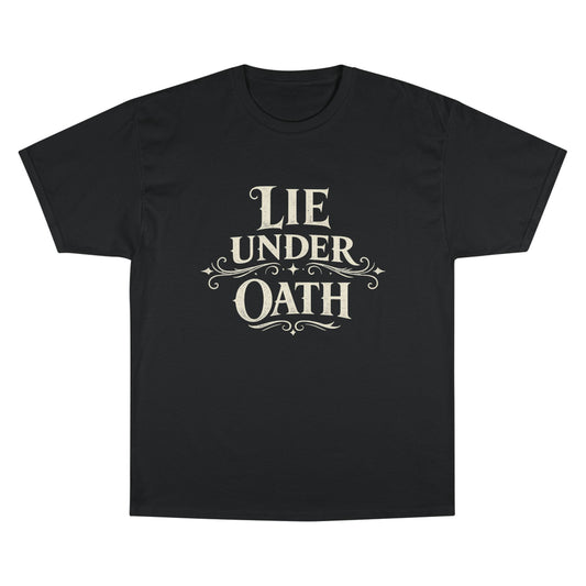 Lie Under Oath  Champion Tee  Men's Graphic T-Shirt